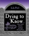 Dying to Know - Lila Perl, Nicholas Heweston