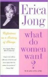 What Do Women Want?: Reflections on a Century of Change - Erica Jong