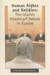 Human Rights and Religion: The Islamic Headscarf Debate in Europe - Dominic McGoldrick