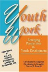 Youth Work: Emerging Perspectives in Youth Development - Christopher R. Edginton, Christopher L. Kowalski, Steven W. Randall