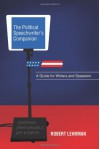 The Political Speechwriter's Companion: A Guide for Writers and Speakers - Robert Lehrman