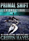 Primal Shift: Episode 4 - Griffin Hayes