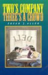 Two's Company-Three's A Crowd - Susan J. Allen