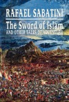 The Sword of Islam and Other Tales of Adventure - Rafael Sabatini