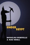 Under Egypt - Douglas Menville, Rae Odell