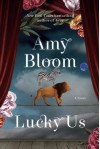 Lucky Us: A Novel - Amy Bloom