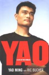 Yao: A Life in Two Worlds - Yao Ming;Ric Bucher;Ming Yao
