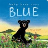 Baby Bear Sees Blue (Board Book) - Ashley Wolff