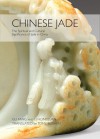 Chinese Jade: The Spiritual and Cultural Significance of Jade in China - Li Hongjuan, Gu Fang, Tony Blishen