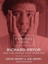 Furious Cool: Richard Pryor and The World That Made Him - David Henry, Joe Henry, Dion Graham