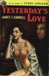 Yesterday's Love - James T. Farrell