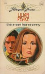 This Man Her Enemy - Lilian Peake