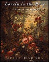 Lovely is the Rose: A Scented Anthology - Celia Haddon