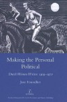 Making the Personal Political: Dutch Women Writers 1919-1970 - Jane Fenoulhet