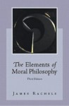 The Elements of Moral Philosophy - James Rachels