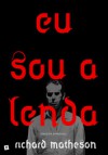 Eu Sou a Lenda - Richard Matheson, Fernando Ribeiro, David Soares