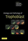 Biology and Pathology of Trophoblast - Ashley Moffett, Charlie Loke, Anne McLaren