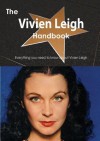 The Vivien Leigh Handbook - Everything You Need to Know about Vivien Leigh - Emily Smith