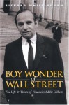 Boy Wonder of Wall Street: The Life & Times of Financier Eddie Gilbert - Richard Whittingham, Alistair McAlpine