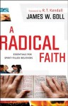 Radical Faith, A: Essentials for Spirit-Filled Believers - James W. Goll, R. Kendall