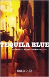 Tequila Blue - Rolo Diez, Nick Caistor