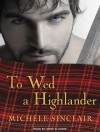 To Wed a Highlander - Michele Sinclair, Anne Flosnik