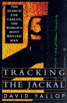 Tracking the Jackal: The Search for Carlos, the World's Most Wanted Man - David A. Yallop