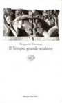 Il Tempo, Grande Scultore - Marguerite Yourcenar, Giuseppe Guglielmi