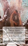 The Old Indian Trail and Other Stories Chinese - James Andrew Lee