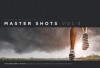 Master Shots Vol 3: The Director's Vision: 100 Setups, Scenes and Moves for Your Breakthrough Movie - Christopher Kenworthy