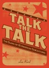 Talk the Talk: The Slang of 65 American Subcultures - Luc Reid