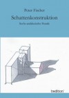 Schattenkonstruktion - Peter Fischer