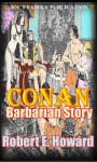 The Conan Barbarian: (20 Stories of Conan The Cimmerian), (The Hyborian Age, Shadows In the Moonlight, Queen Of the Black Coast, The Devil In Iron and more) - Robert E. Howard, Bowizz Joe