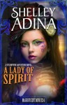 A Lady of Spirit: A steampunk adventure novel (Magnificent Devices Book 6) - Shelley Adina