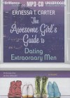 The Awesome Girl's Guide to Dating Extraordinary Men - Ernessa T. Carter