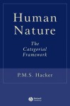 Human Nature: The Categorial Framework - Peter Michael Stephan Hacker