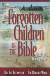 Forgotten Children of the Bible: Conflict & Consequences - Zvi Lefkovitz, Robert Wolf