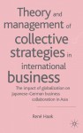 Theory and Management of Collective Strategies in International Business: The Impact of Globalization on Japanese-German Business Collaboration in Asia - Michael Gurian