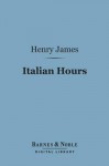 Italian Hours (Barnes & Noble Digital Library) - Henry James