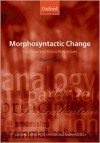 Morphosyntactic Change: Functional and Formal Perspectives - Olga Fischer