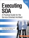 Executing SOA: A Practical Guide for the Service-Oriented Architect - Norbert Bieberstein, Robert Laird, Keith Jones, Tilak Mitra