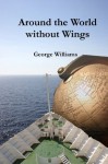 Around the World without Wings - George Williams