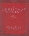 The Christmas Moment - Carol Lynn Pearson