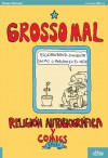 Grosso Mal: Religión Autobiográfica y Comics - Ernán Cirianni, Ernán Ciriani