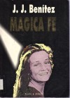 Magica Fe - J.J. Benítez