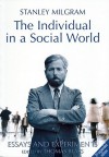 The Individual in a Social World: Essays and Experiments - Stanley Milgram, Thomas Blass