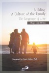 Building a Culture of the Family: The Language of Love - Livio Melina, Scott Hahn