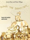 Down the Banister: Tales of Fairies and Elves - Jennie Kent, Maria Villegas