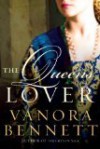 The Queen's Lover: A Novel - Vanora Bennett