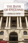 The Bank of England: 1950s to 1979 - Forrest Capie